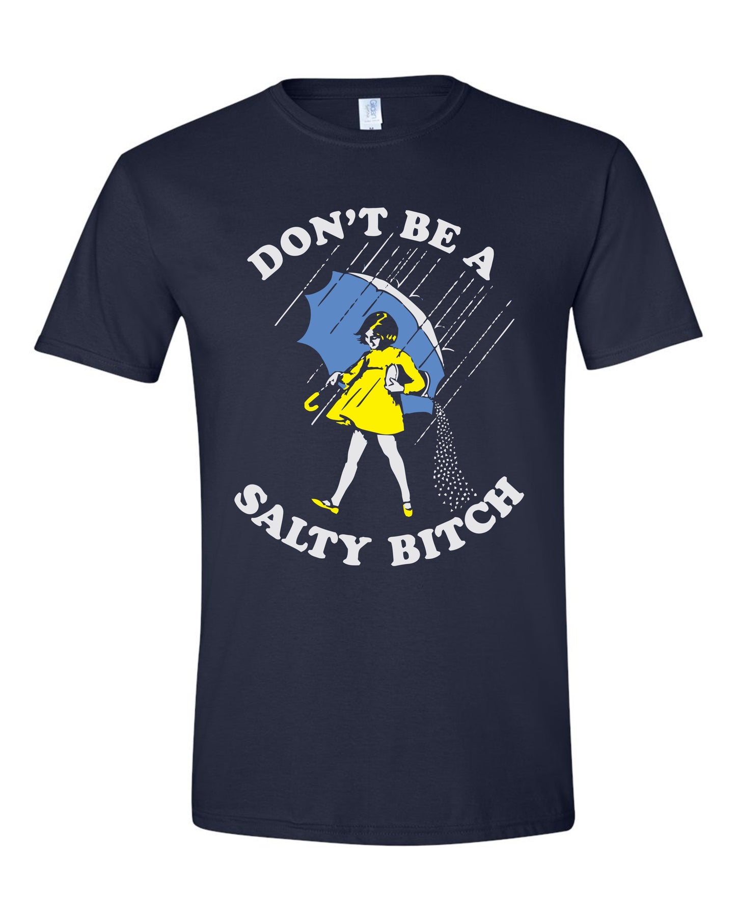 Don't be a Salty B Shirt