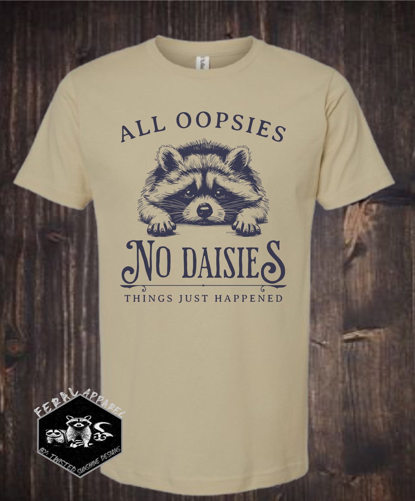 All Oopsies... No Daisies Shirt