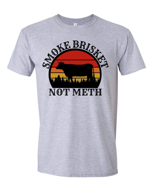 Smoke Brisket Not Meth Shirt