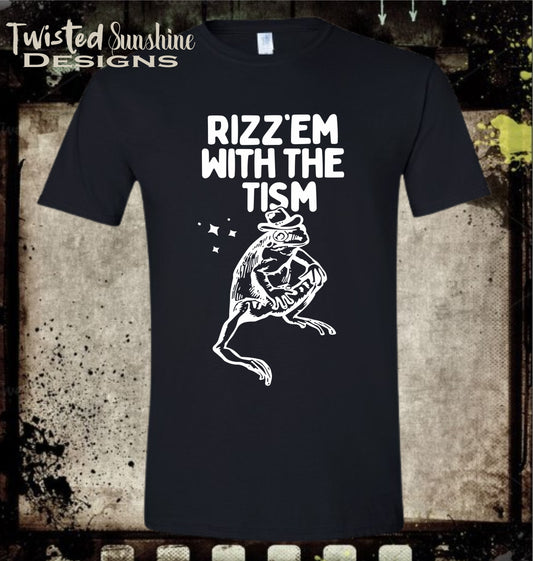 Rizz 'em with the tism shirt