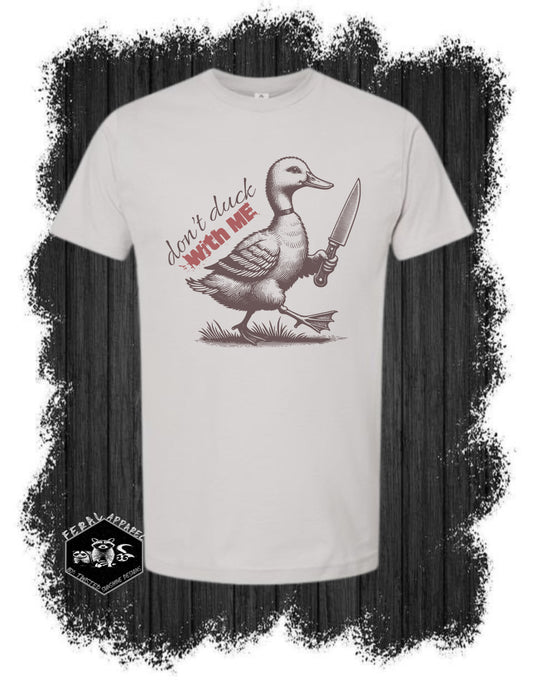 Don't Duck with Me Shirt