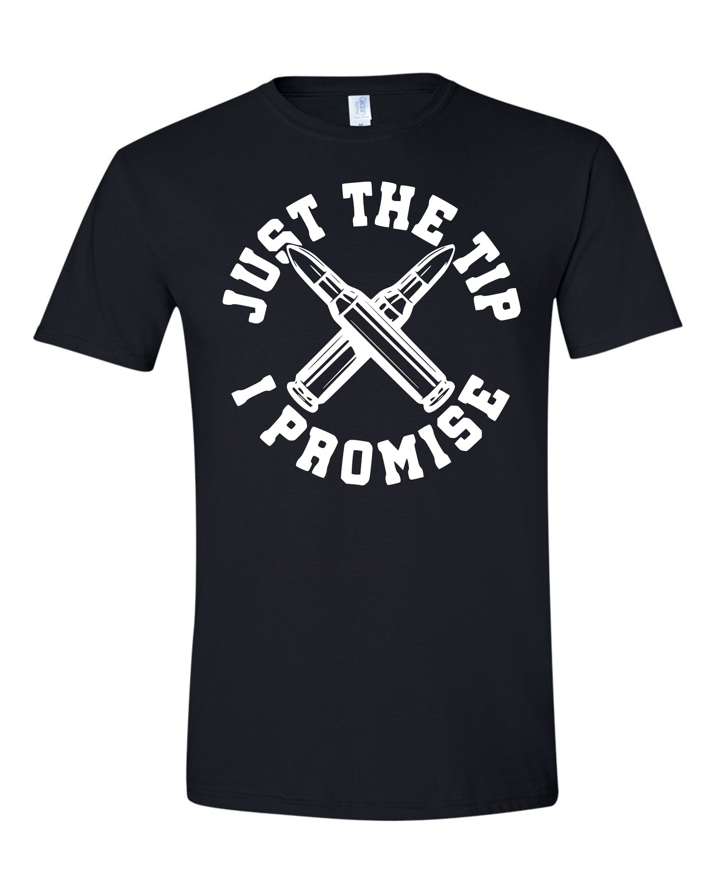 Just The Tip I Promise Shirt